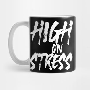 "High On Stress" Mug